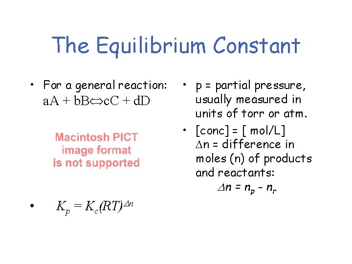 The Equilibrium Constant • For a general reaction: a. A + b. B c.