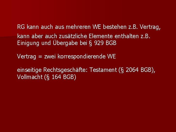 RG kann auch aus mehreren WE bestehen z. B. Vertrag, kann aber auch zusätzliche