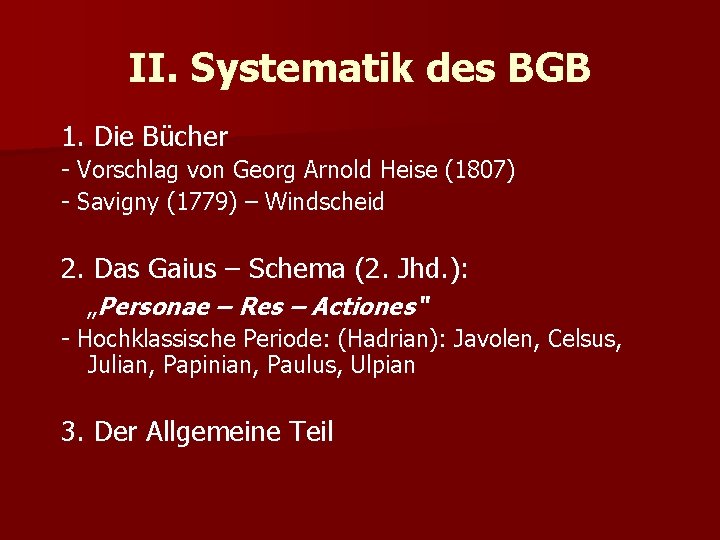 II. Systematik des BGB 1. Die Bücher - Vorschlag von Georg Arnold Heise (1807)