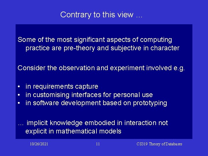 Contrary to this view … Some of the most significant aspects of computing practice