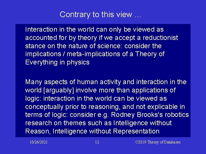 Contrary to this view … Interaction in the world can only be viewed as
