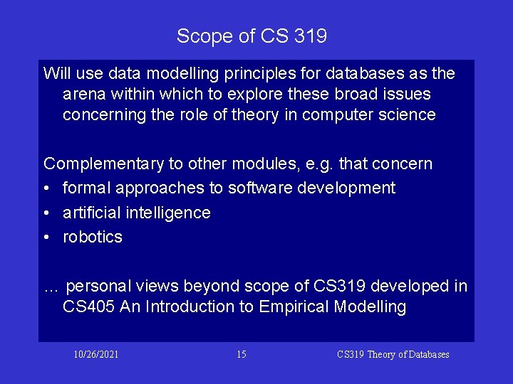 Scope of CS 319 Will use data modelling principles for databases as the arena