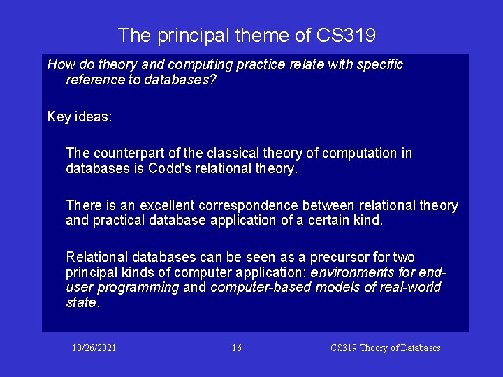 The principal theme of CS 319 How do theory and computing practice relate with