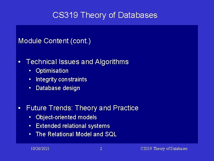 CS 319 Theory of Databases Module Content (cont. ) • Technical Issues and Algorithms