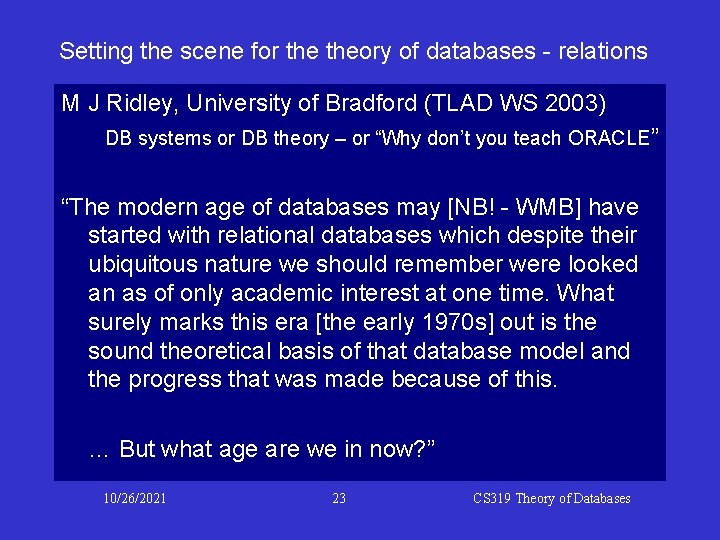 Setting the scene for theory of databases - relations M J Ridley, University of