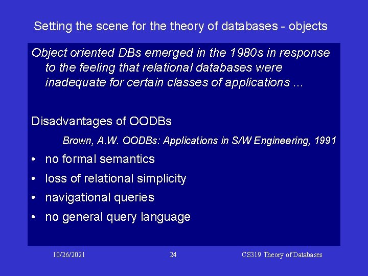 Setting the scene for theory of databases - objects Object oriented DBs emerged in
