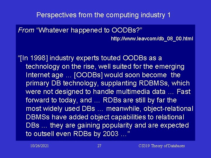 Perspectives from the computing industry 1 From “Whatever happened to OODBs? ” http: //www.