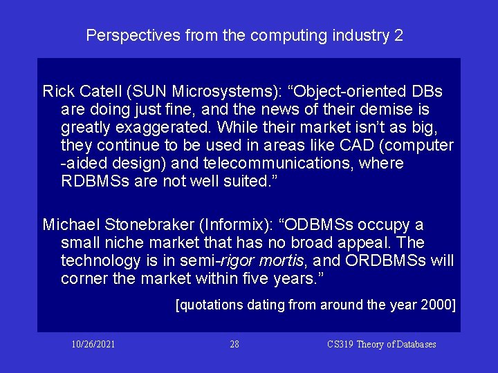 Perspectives from the computing industry 2 Rick Catell (SUN Microsystems): “Object-oriented DBs are doing