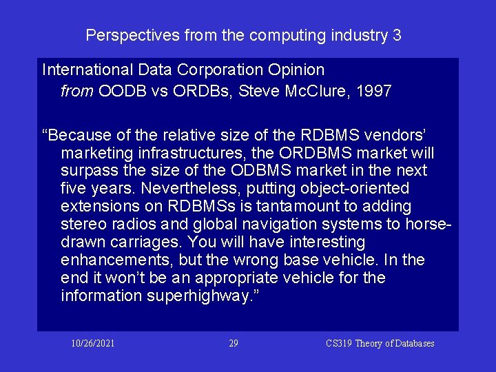 Perspectives from the computing industry 3 International Data Corporation Opinion from OODB vs ORDBs,