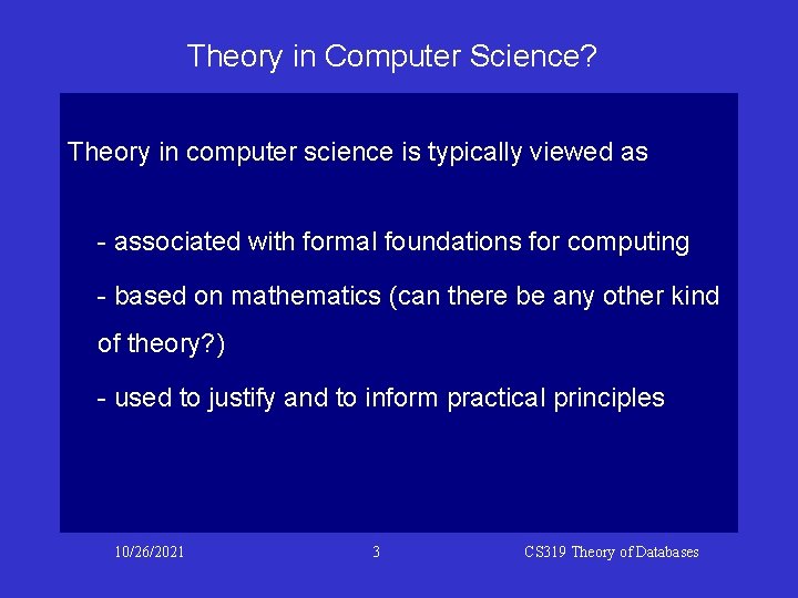 Theory in Computer Science? Theory in computer science is typically viewed as - associated