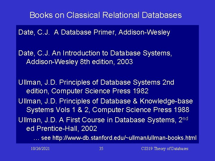 Books on Classical Relational Databases Date, C. J. A Database Primer, Addison-Wesley Date, C.