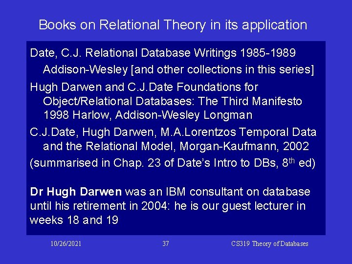 Books on Relational Theory in its application Date, C. J. Relational Database Writings 1985