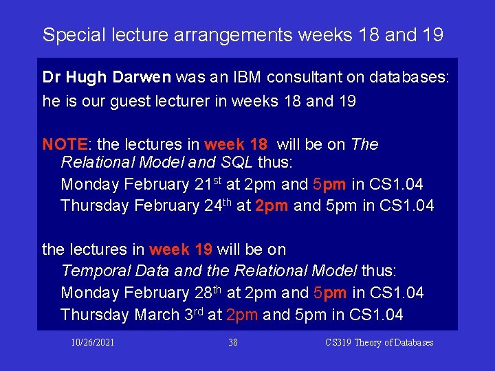 Special lecture arrangements weeks 18 and 19 Dr Hugh Darwen was an IBM consultant