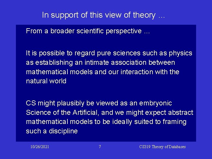 In support of this view of theory … From a broader scientific perspective …