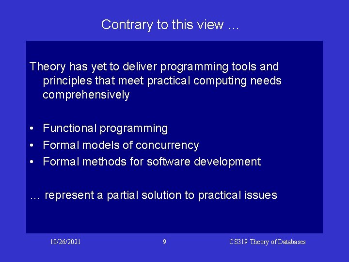 Contrary to this view … Theory has yet to deliver programming tools and principles