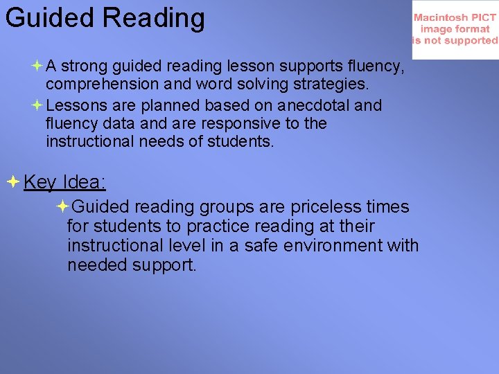 Guided Reading A strong guided reading lesson supports fluency, comprehension and word solving strategies.