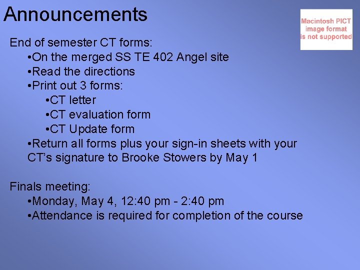 Announcements End of semester CT forms: • On the merged SS TE 402 Angel