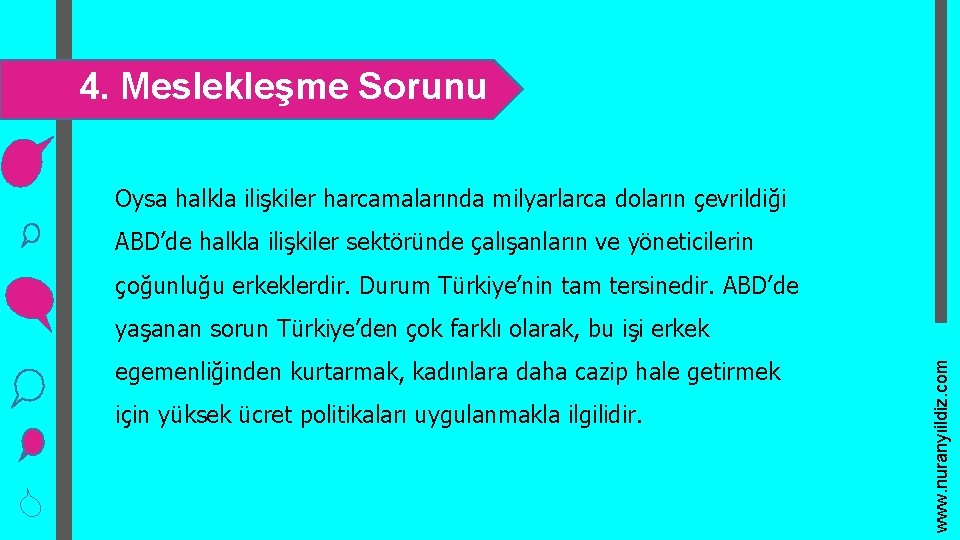 4. Meslekleşme Sorunu Oysa halkla ilişkiler harcamalarında milyarlarca doların çevrildiği ABD’de halkla ilişkiler sektöründe