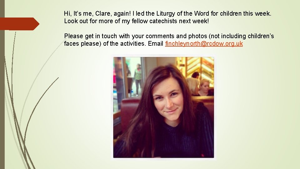 Hi, It’s me, Clare, again! I led the Liturgy of the Word for children
