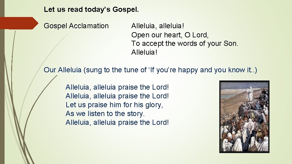 Let us read today’s Gospel Acclamation Alleluia, alleluia! Open our heart, O Lord, To