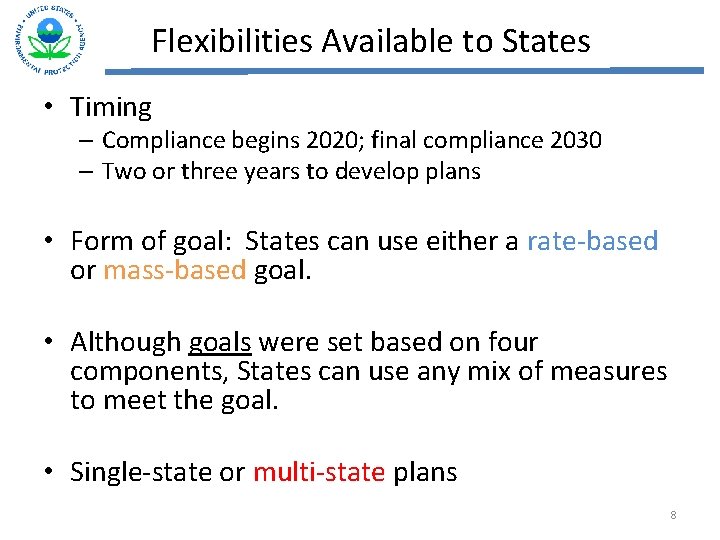 Flexibilities Available to States • Timing – Compliance begins 2020; final compliance 2030 –