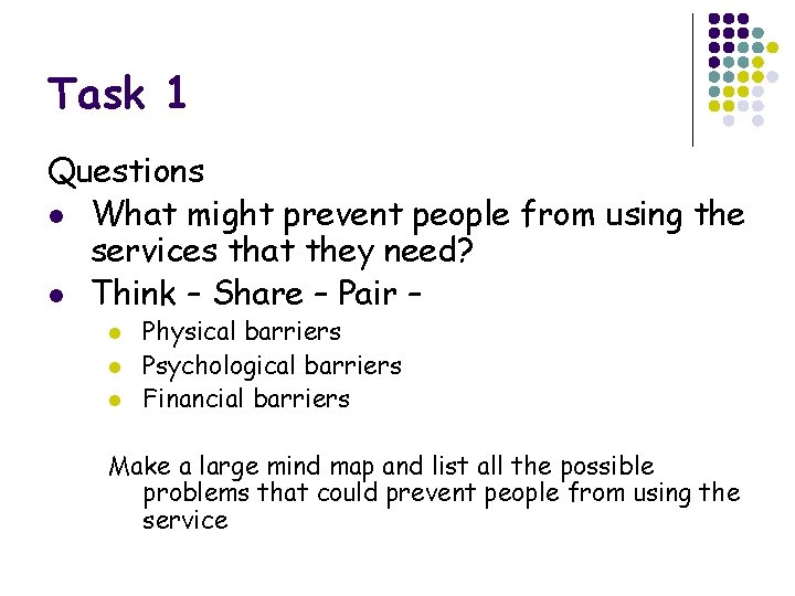 Task 1 Questions l What might prevent people from using the services that they