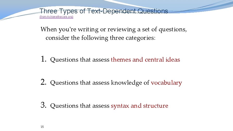 Three Types of Text-Dependent Questions (from Achievethecore. org) When you're writing or reviewing a