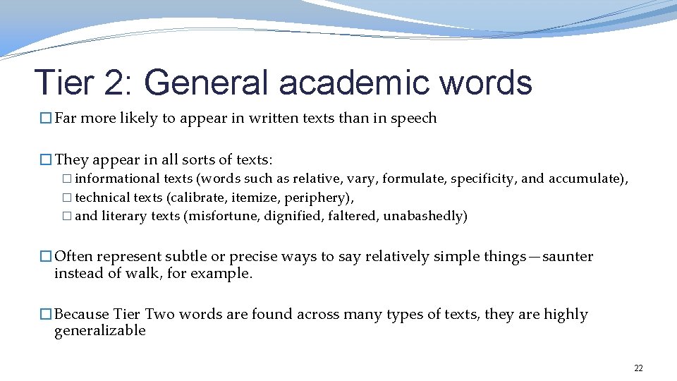 Tier 2: General academic words �Far more likely to appear in written texts than