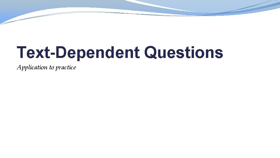 Text-Dependent Questions Application to practice 