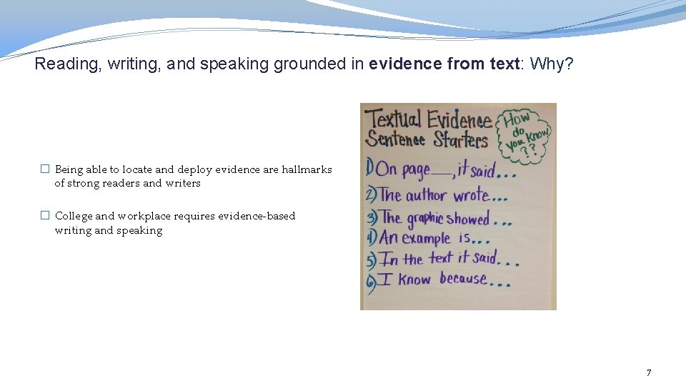 Reading, writing, and speaking grounded in evidence from text: Why? � Being able to