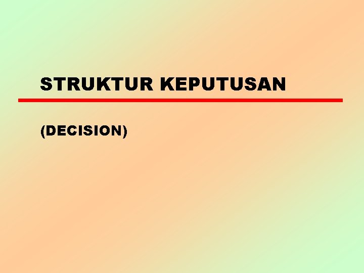 STRUKTUR KEPUTUSAN (DECISION) 