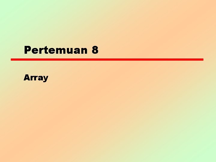 Pertemuan 8 Array 