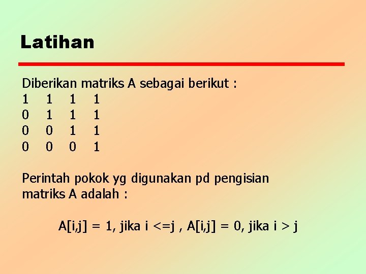 Latihan Diberikan matriks A sebagai berikut : 1 1 0 1 1 1 0