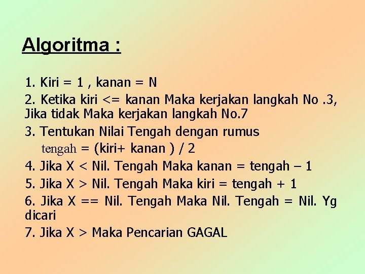 Algoritma : 1. Kiri = 1 , kanan = N 2. Ketika kiri <=