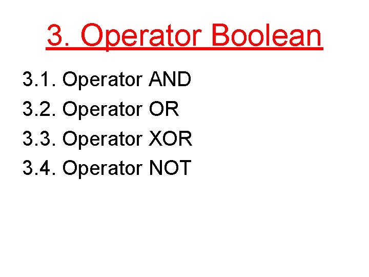 3. Operator Boolean 3. 1. Operator AND 3. 2. Operator OR 3. 3. Operator