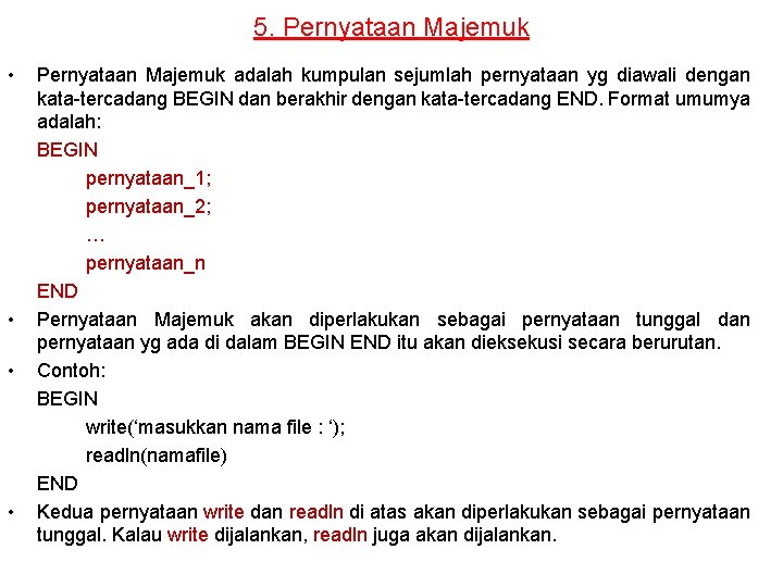 5. Pernyataan Majemuk • • Pernyataan Majemuk adalah kumpulan sejumlah pernyataan yg diawali dengan