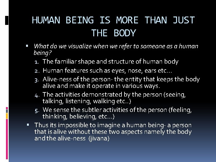 HUMAN BEING IS MORE THAN JUST THE BODY What do we visualize when we