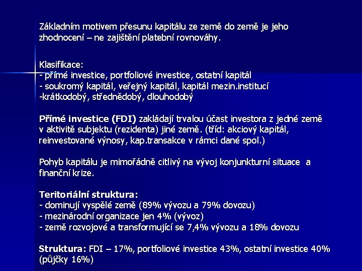 Základním motivem přesunu kapitálu ze země do země je jeho zhodnocení – ne zajištění