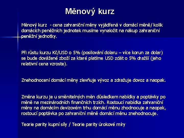 Měnový kurz - cena zahraniční měny vyjádřená v domácí měně/ kolik domácích peněžních jednotek