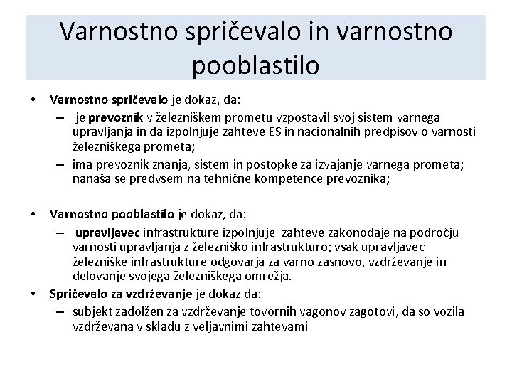 Varnostno spričevalo in varnostno pooblastilo • Varnostno spričevalo je dokaz, da: – je prevoznik