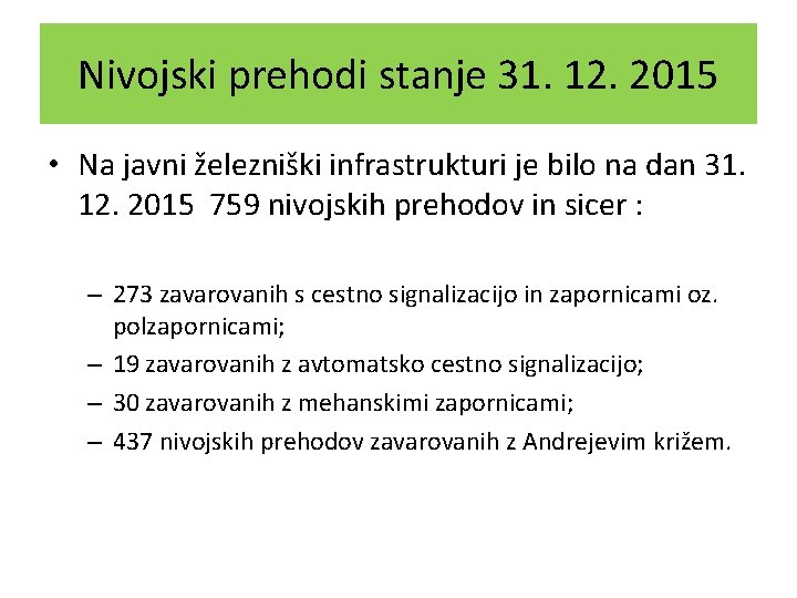 Nivojski prehodi stanje 31. 12. 2015 • Na javni železniški infrastrukturi je bilo na