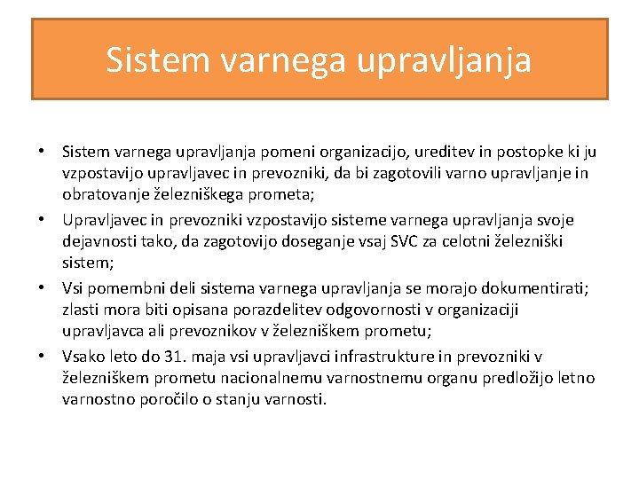 Sistem varnega upravljanja • Sistem varnega upravljanja pomeni organizacijo, ureditev in postopke ki ju