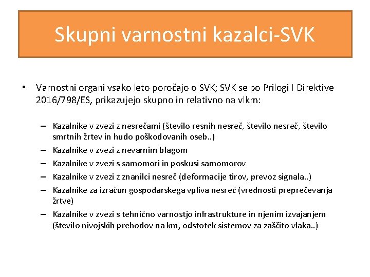 Skupni varnostni kazalci-SVK • Varnostni organi vsako leto poročajo o SVK; SVK se po