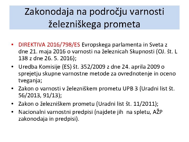 Zakonodaja na področju varnosti železniškega prometa • DIREKTIVA 2016/798/ES Evropskega parlamenta in Sveta z