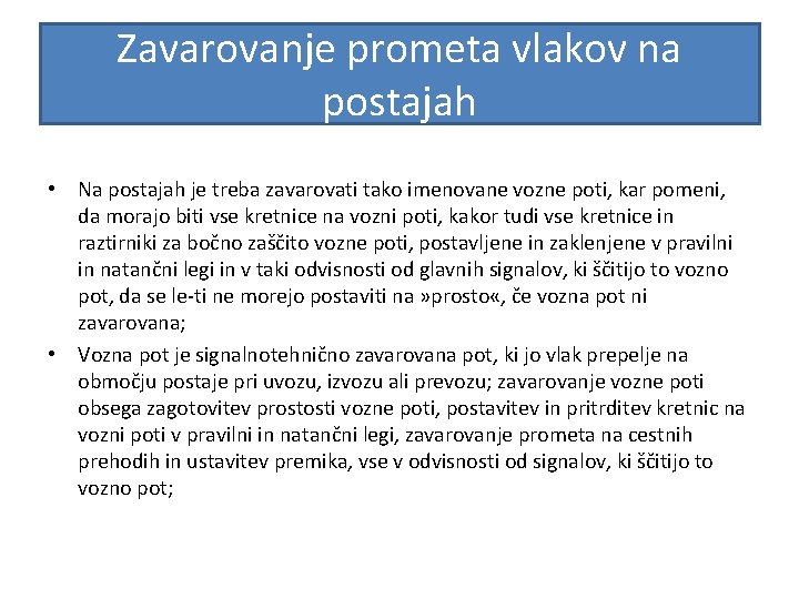 Zavarovanje prometa vlakov na postajah • Na postajah je treba zavarovati tako imenovane vozne