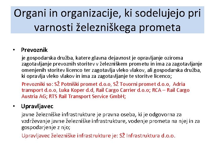 Organi in organizacije, ki sodelujejo pri varnosti železniškega prometa • Prevoznik je gospodarska družba,