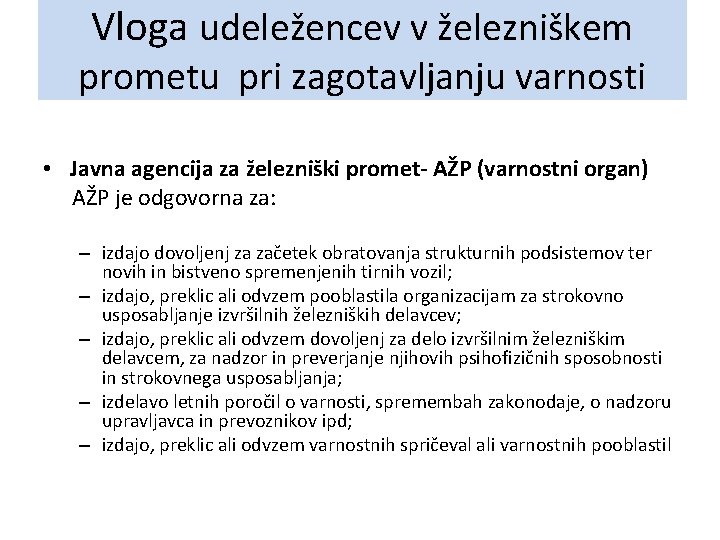 Vloga udeležencev v železniškem prometu pri zagotavljanju varnosti • Javna agencija za železniški promet-