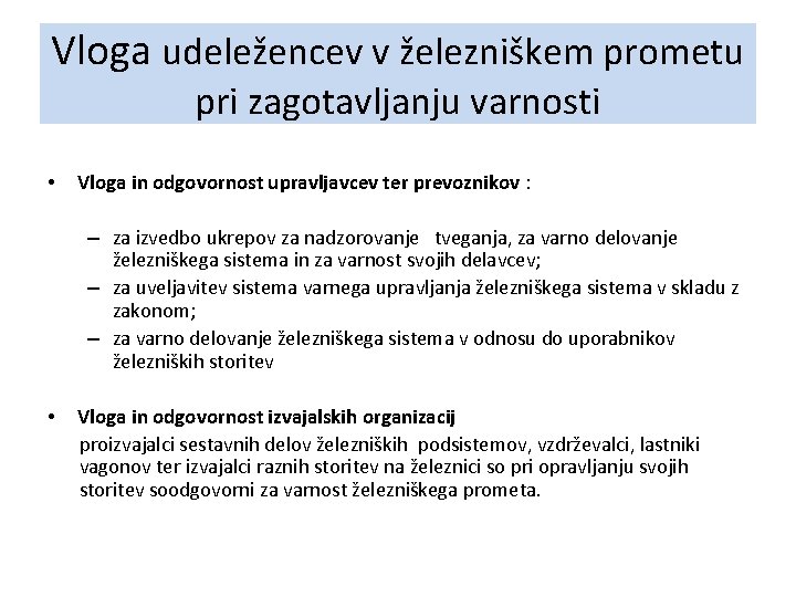 Vloga udeležencev v železniškem prometu pri zagotavljanju varnosti • Vloga in odgovornost upravljavcev ter