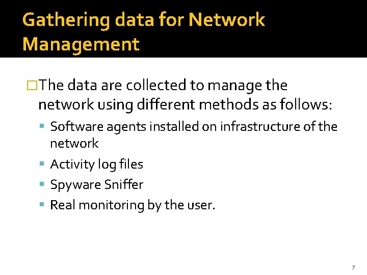 Gathering data for Network Management �The data are collected to manage the network using