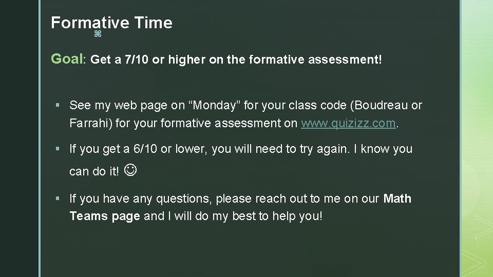 Formative Time z Goal: Get a 7/10 or higher on the formative assessment! §